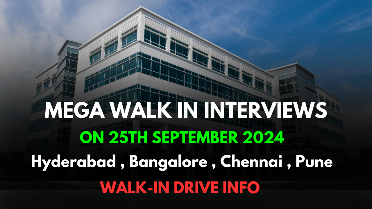 MEGA WALK IN INTERVIEWS ON 25TH September 2024