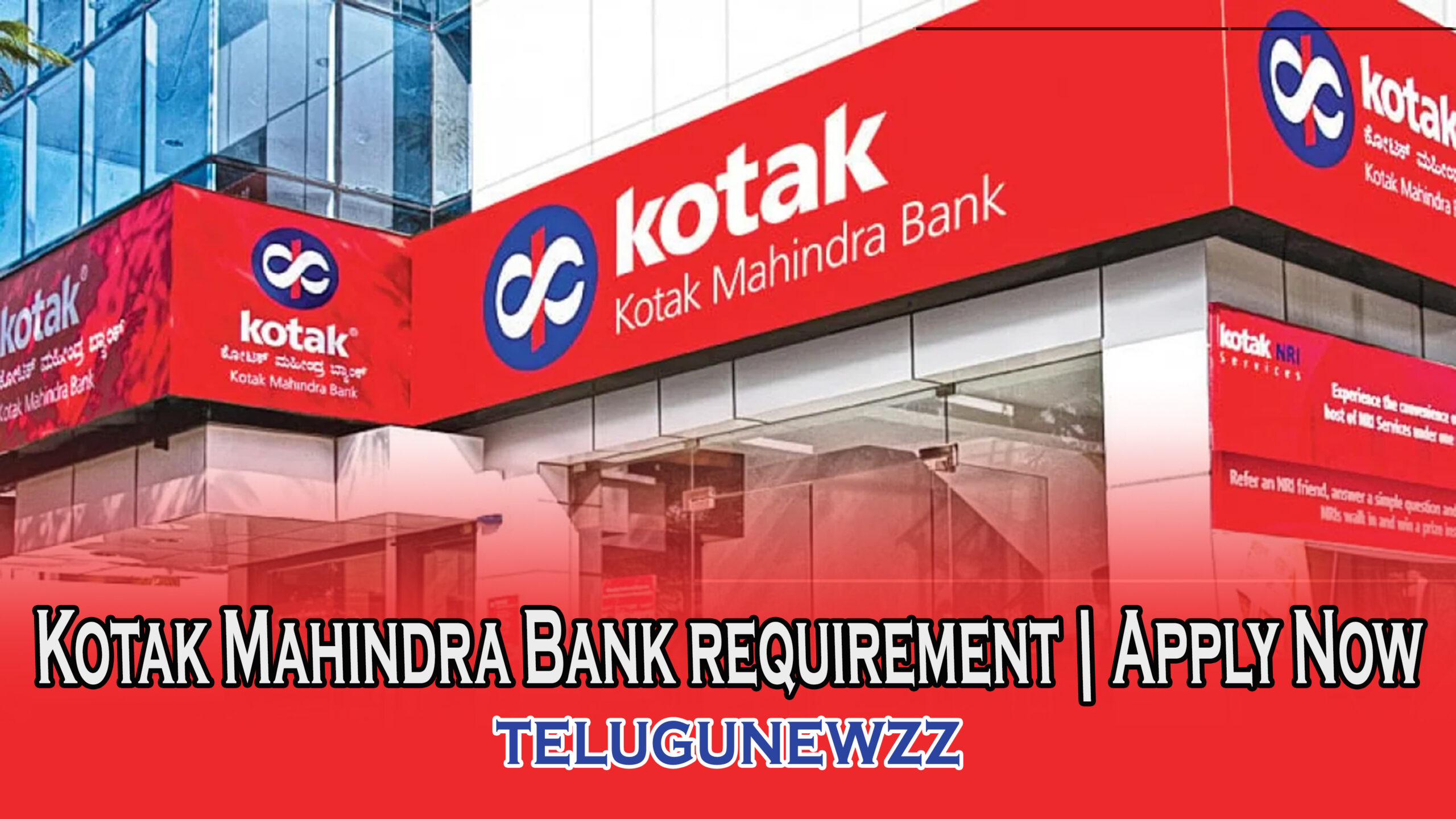 Kotak Mahindra Bank requirement | Apply Now