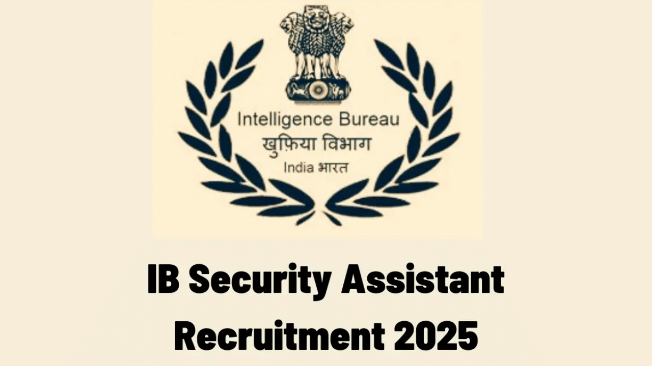 Intelligence Bureau recruitment 4987 vacancies Security Assistant Executive exam 2025